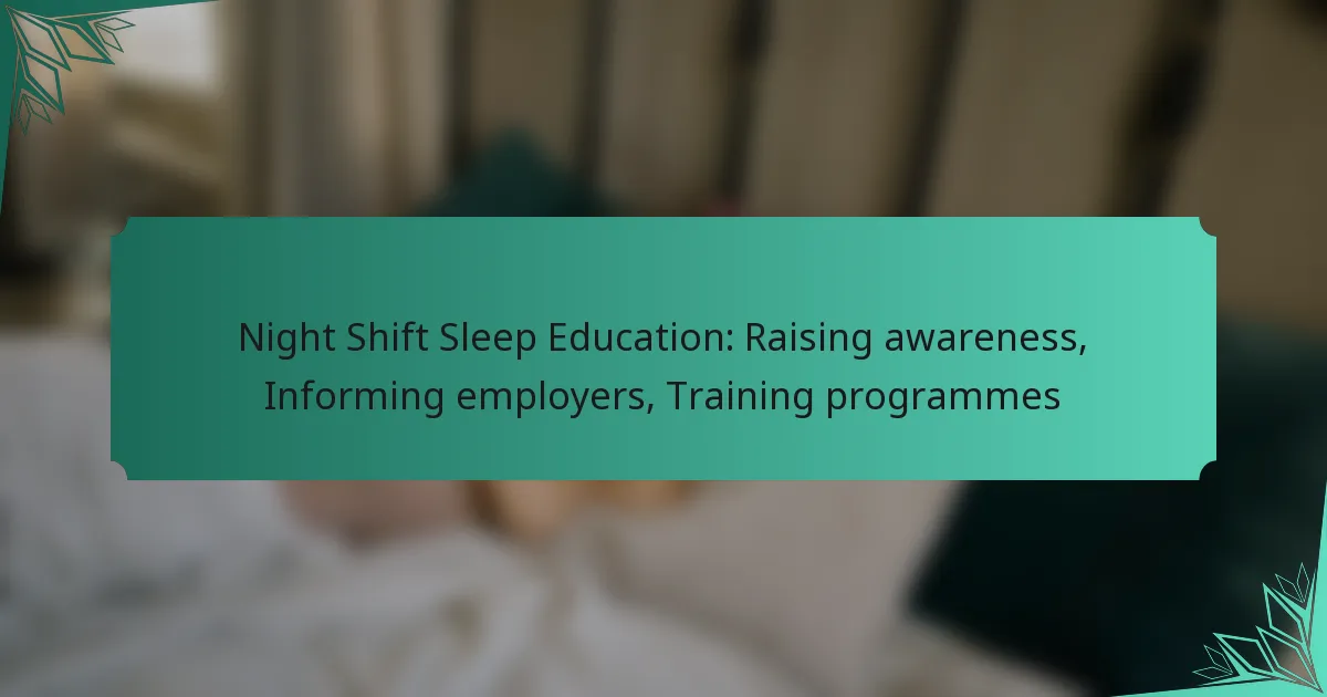 Night Shift Sleep Education: Raising awareness, Informing employers, Training programmes