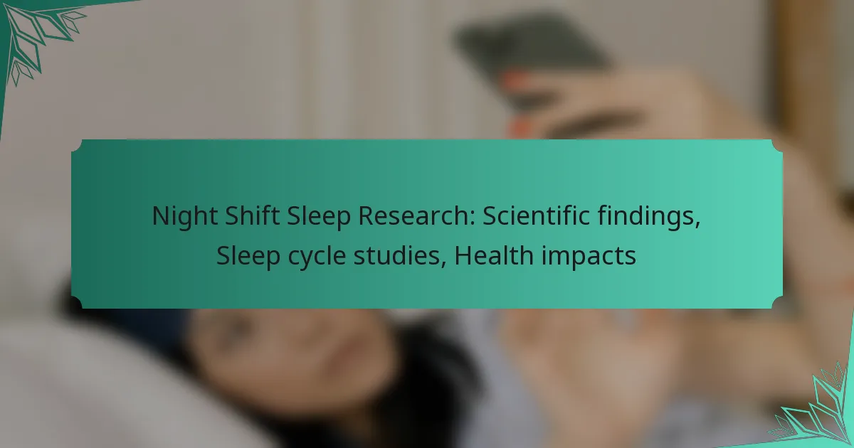 Night Shift Sleep Research: Scientific findings, Sleep cycle studies, Health impacts