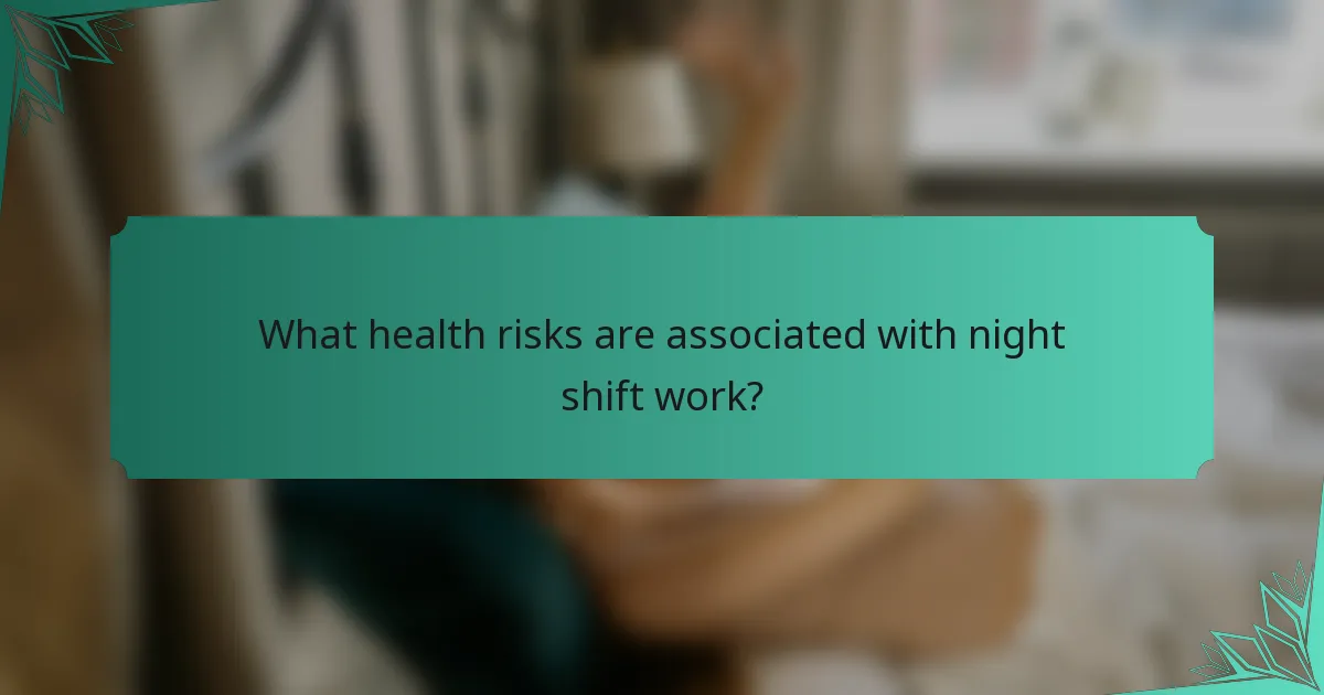 What health risks are associated with night shift work?
